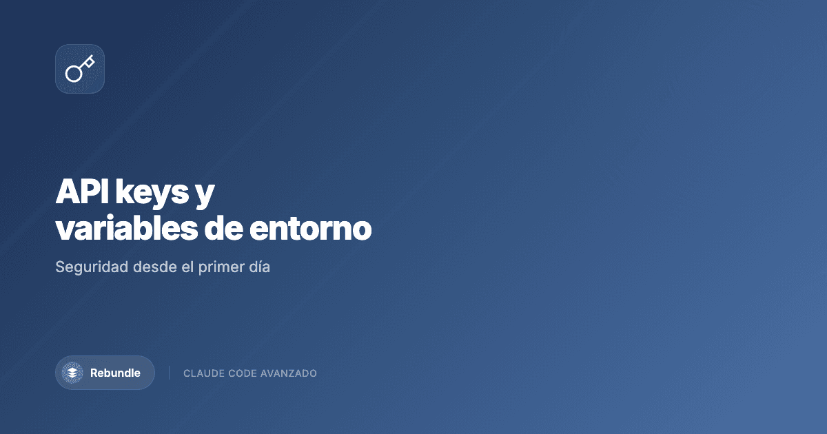 Configurar API keys y variables de entorno de forma segura en Claude Code