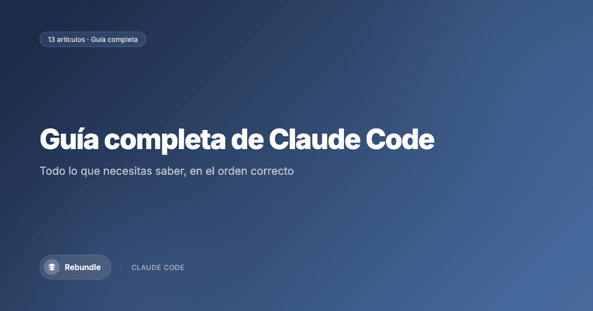 Guía completa de Claude Code por Rebundle